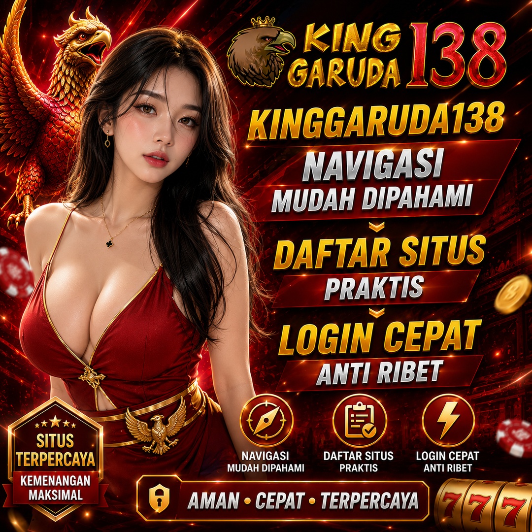 KINGGARUDA138 Navigasi Mudah dipahami Daftar Situs Praktis Login Cepat