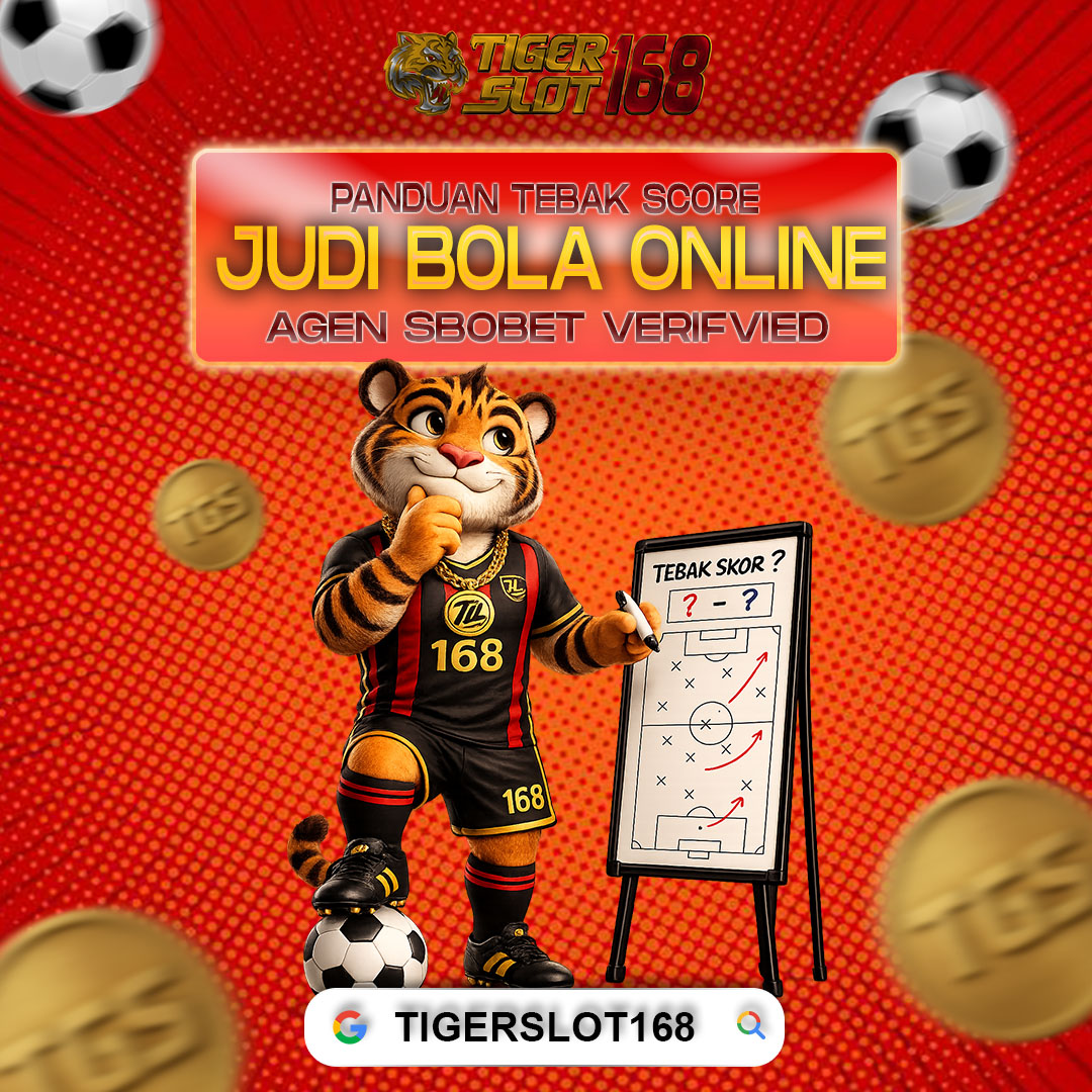 TIGERSLOT168 Panduan Tebak Score Agen Sbobet Judi Bola Online Terverifikasi - Uswntbook